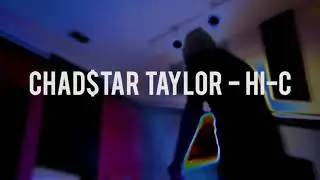 Chad$tar Taylor - “Hi-C” (Official Music Video) | #LIKEAMOVIE