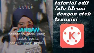 TUTORIAL EDIT FOTO LITERASI DENGAN EFEK TRANSISI | KINEMASTER
