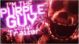 [ FNAF ] I'M The Purple Guy Collab - Teaser