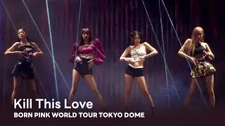 BLACKPINK - 'Kill This Love' BORN PINK WORLD TOUR TOKYO DOME