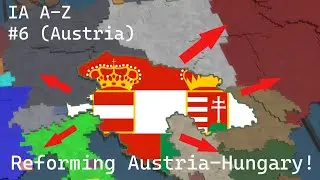 Reforming Austria-Hungary! Iron Assault A-Z: Austria