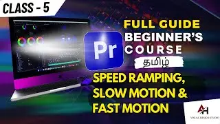 Master Adobe Premiere Pro Tutorial {தமிழ்🔥} |Series 05 | Speed Ramping | Slow motion | Fast motion
