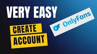 How to Create OnlyFans Account 2025?
