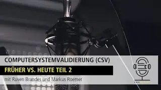 GMPodcast Video #84 Computersystemvalidierung (CSV) früher vs. heute Teil 2 mit Markus Roemer