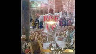 Rise Up by Beyond Hymn (Christian Hip Hop)