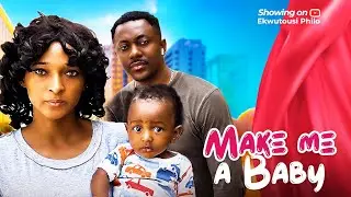 MAKE ME A BABY - Ekwutousi Philo,Roxy Antak, Chioma Nwosu [2024 Movie]#philo #trending