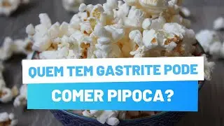 GASTRITE: Quem Tem GASTRITE Pode Comer Pipoca? Pipoca Faz Mal? | Live Saudável