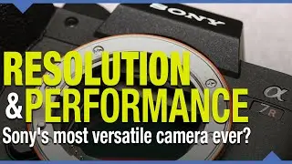 Sony A7R IV Review: Resolution & Performance - All the camera you'll ever need?