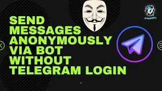 Send Anonymous Telegram Messages: Use a Bot for Secure Messaging Without Login