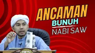 ANCAMAN BUNUH NABI SAW - Ustaz Dr Ashraff Amirul