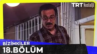 Bizimkiler 18. Bölüm 