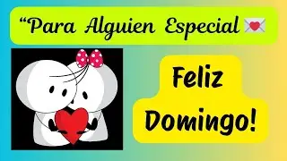 Feliz Domingo a esa Persona Especial a tu Corazón.💕