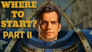 Henry Cavill's Warhammer 40,000 Franchise: Where Will It Begin? Part II.