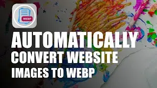 How to Speed Your Website by converting Images to Webp automatically?