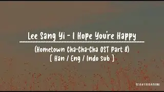 LEE SANG YI (이상이) - I Hope You're Happy [HAN/ENG/INDO Lyrics] Hometown Cha-Cha-Cha OST Part 8)
