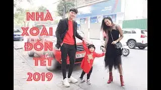 NHÀ XOÀI ĐÓN TẾT 2019 - Ngày 30, mùng 1, mùng 2, mùng 3 Tết của gia đình nhà Xoài! | XOÀI FAM