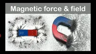 Magnetic Force & Magnetic field