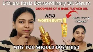 The New L’Oréal Paris Extraordinary Oil Serum Review❤️One SERUM with many SOLUTIONS 😱