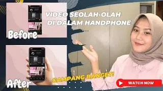 CARA MEMBUAT VIDEO SEOLAH-OLAH DI DALAM HANDPHONE