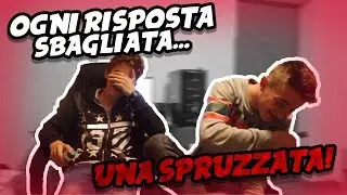 OGNI RISPOSTA SBAGLIATA... UNA SPRUZZATA!