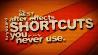 After Effects Tutorial - The best keyboard shortcuts you (probably) don't use.