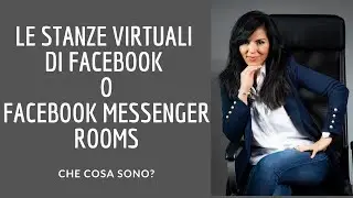 Facebook Messenger Rooms cosa sono e come possono essere utili ad un'Agente Immobiliare