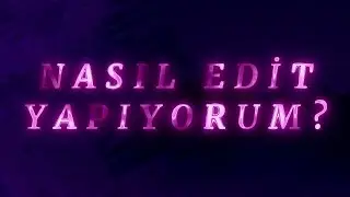 Nasıl edit yapıyorum?