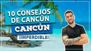 ¡10 mejores consejos de CANCÚN! ¡Consejos de viaje que DEBES ver antes de viajar