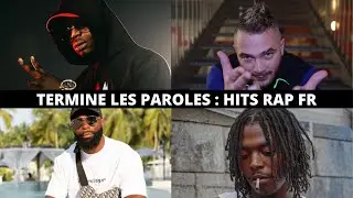 TERMINE LES PAROLES - HITS RAP FRANÇAIS (JUL, NINHO, LACRIM, ...) #2