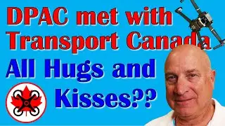 DPAC Met with Transport Canada:  All Hugs and Kisses????