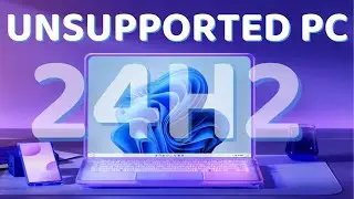 How to Install Windows 11 24H2 on Unsupported PC | Step-by-Step Guide