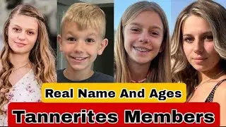 Tannerites Members Real Name And Ages 2022 || Daily Vlog Family