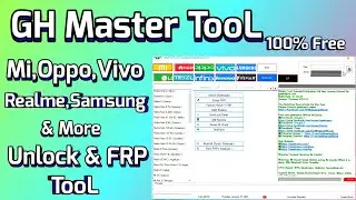 GH Master Tool//Mi Oppo Vivo Realme Samsung unlock and frp tool.