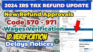 2024 IRS TAX REFUND UPDATE NEW Refunds, 570 Code,Notices,Approved, Delays,Wage Verification 1M views