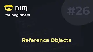 Nim for Beginners #26 Reference Objects