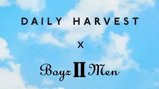 Boyz II Men x Daily Harvest - Scoops