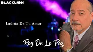 Ray De La Paz - Ladrón De Tu Amor (Audio Oficial)