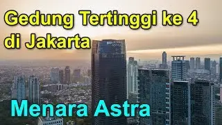 Berkunjung Ke Gedung Tertinggi Ke-4 Di Jakarta, Menara Astra