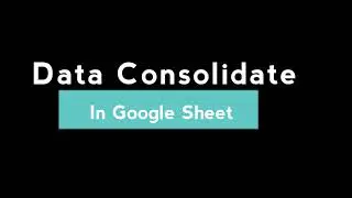 Data Compile in google sheet || Data consolidation in Google Sheet
