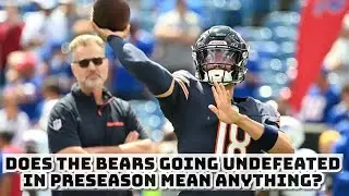 Does The Chicago Bears Going 4-0 In The Preseason Mean Anything For Regular Season Success?
