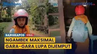 Lupa Dijemput Bapak, Remaja Perempuan Ngambek Maksimal