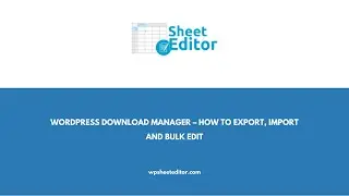 WordPress Download Manager – How to Export, Import and Bulk Edit