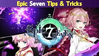 Epic Seven - Tips and Tricks for Beginners (2024)