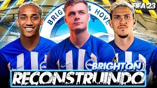 FIFA 23 | RECONSTRUINDO O BRIGHTON!! INICIANDO A TEMPORADA 2023/24!! | MODO CARREIRA 🔥