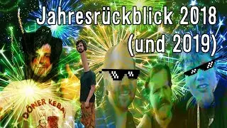 Der vermutlich letzte Jahresrückblick für 2018 & der erste für 2019 ( ͡° ͜ʖ ͡°)