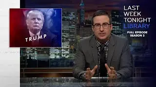 S3 E3: Donald Trump, Egypt & Guantánamo Bay: Last Week Tonight with John Oliver