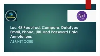 48- Required Compare DataType Email Phone URL Password Data Annotations in ASP NET CORE MVC