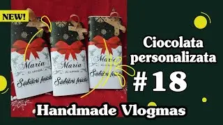 🎅Handmade Vlogmas #18🎅 // Ciocolata personalizata// DIY