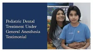 Pediatric Dental Treatment under General Anesthesia
