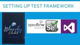 Class 5: Introduction to Setting up Selenium / SpecFlow Test Framework